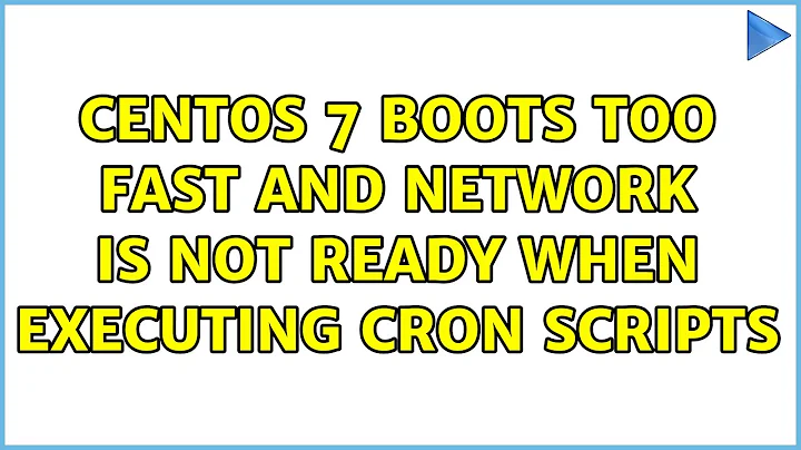 CentOS 7 boots too fast and network is not ready when executing cron scripts