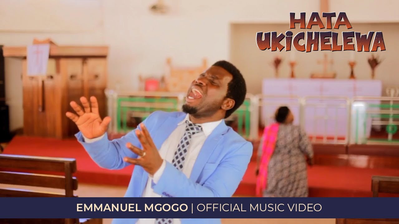 Emmanuel Mgogo   HATA UKICHELEWA Official Music Video