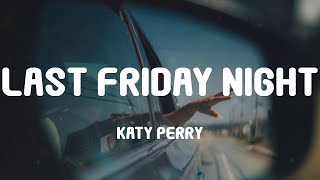 Katy Perry - Last Friday Night (Lyrics)