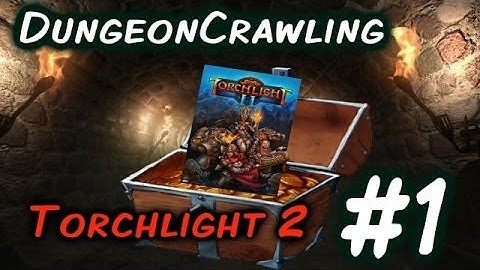 ~DungeonCrawling~ |Torchlight 2 - The Corrupted Crypt|