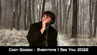 Everytime I See You - Cody Goggin (ORIGINAL SONG)