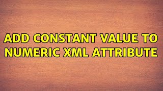 Add constant value to numeric XML attribute