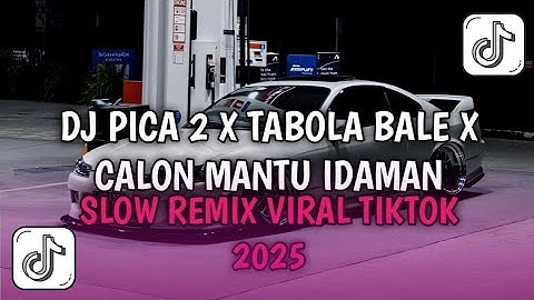 DJ PICA 2 X TABOLA BALE X CALON MANTU IDAMAN SLOW VIRAL TIKTOK FULL SONG 2025