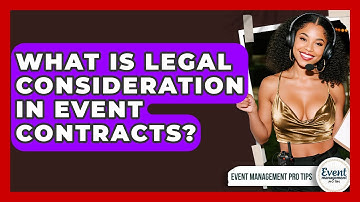 What Is Legal Consideration In Event Contracts? - Event Management Pro Tips