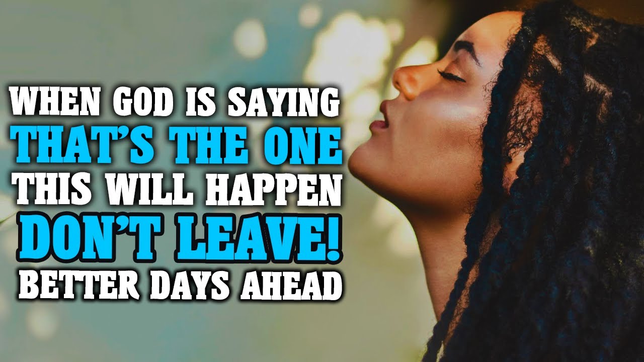 WHEN SOMEONE IS RIGHT FOR YOU GOD WILL SHOW YOU THESE THINGS| DON'T LET GO YET!