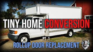 Box Van Truck Tiny Home Conversion #1: Rollup Door Replacement