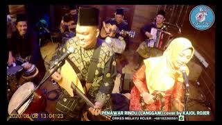 PENAWAR RINDU (LANGGAM) cover by KAJOL ROJER feat ORKES MELAYU ROJER