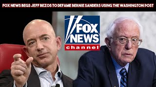 Fox News Begs Jeff Bezos To Defame Bernie Sanders Using The Washington Post Guide
