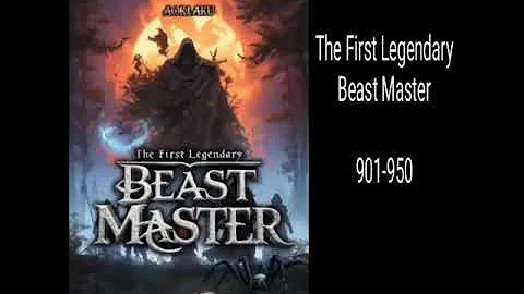 The first legendary Beast Master  901-950