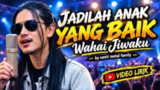 VIRALL TERBARU ‼️JADILAH ANAK YANG BAIK WAHAI JIWAKU(LIRIK) - SANTRI METAL FAMILY | LAGU RELIGI 