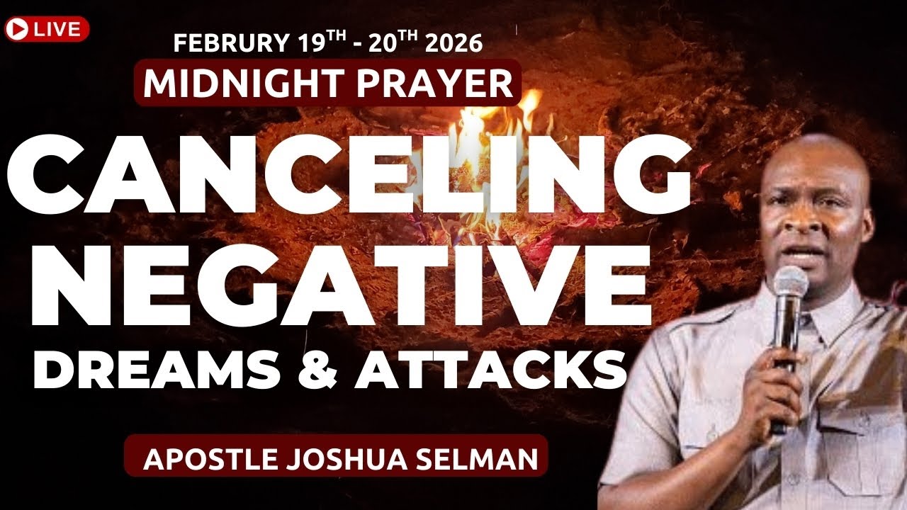 MIDNIGHT PRAYER: CANCELING NEGATIVE DREAMS & ATTACKS BY APOSTLE JOSHUA SELMAN(FEB 18 2026)