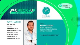 CHECK UP OBIETTIVO SALUTE p8 - Matteo Casadei - La medicina estetica