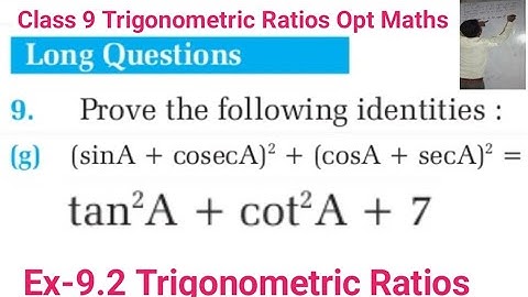9g) Prove that (sin A + cosecA)² + (cos A + secA)² = tan²A + cot²A + 7