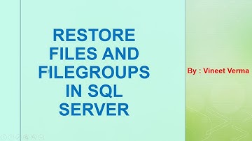 How to Restore Files and Filergroups | SQL Server | Business Continuity | SQL Talks by VINEET