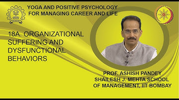 Week 7: Lecture 18 A: Organizational Suffering and Dysfunctional Behaviors