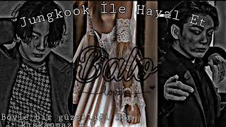 Jungkook İle Hayal Et  ༄Balo༄  (Açıklamada) Tek Bölümlük ☘️❣️