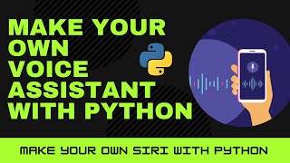 Make Your Own Voice Assistant like Alexa or Siri with Python in less than 15 minutes.