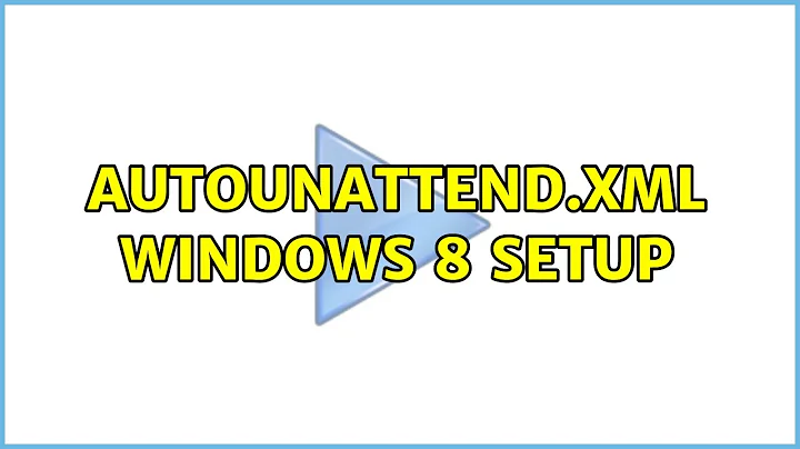 AutoUnattend.xml Windows 8 setup