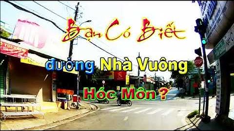 Đường Nhà Vuông Hóc Môn Bạn Có Biết? Nhà Đất Hóc Môn