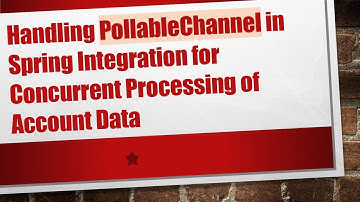 Handling PollableChannel in Spring Integration for Concurrent Processing of Account Data