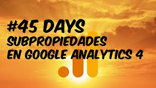 Subproperties in Google Analytics 4 - #45 Google Analytics 4 Tutorial