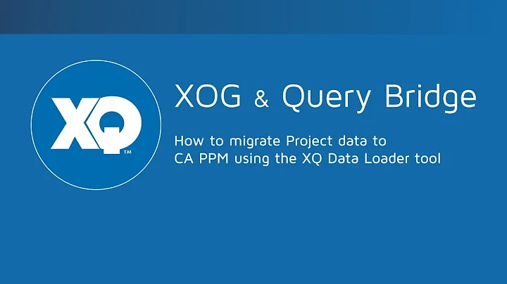 XOG & Query Bridge -  How to Migrate project data to CA PPM using the free Data Loader tool