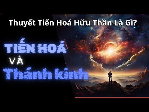 Video Tiến Hoá Hữu Thần Là Gì? Khoa Học và Tôn Giáo có Mâu... - youtube