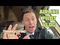Airline pilot vlog  thanksgiving trip