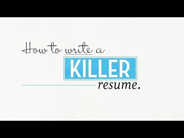 How To Make A Killer Resume