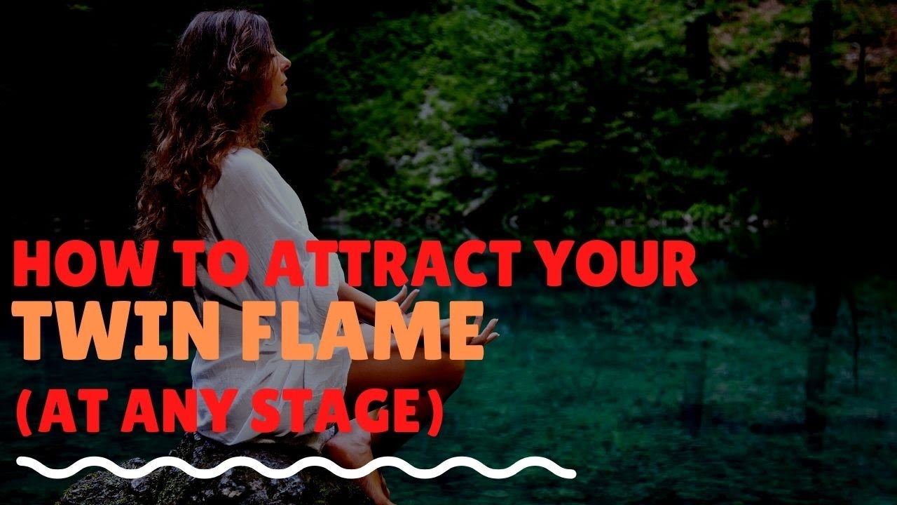 How to Attract Your Twin Flame At Any Stage