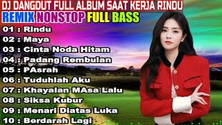 DJ DANGDUT NONSTOP FULL ALBUM - REMIX TERBAIK FULL BASS ENAK DIDENGAR SAMBIL KERJA