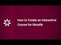How to Create an Interactive Online Course for Moodle