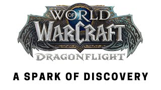 World of Warcraft: Dragonflight - Questing: A Spark of Discovery