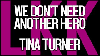 We Don't Need Another Hero • Tina Turner • LyrKKs