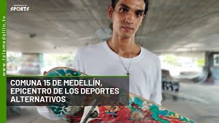Comuna 15 de Medellín, epicentro de los deportes alternativos- Telemedellín