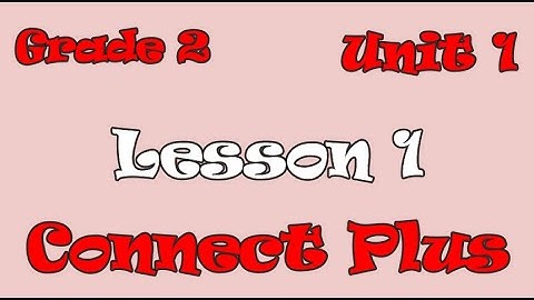 connect Plus primary 2 unit 1 lesson 1 كونكت بلس تانية ابتدائي الوحدة الاولي الدرس الاول