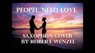 People Need Love Musik : Benny Andersson \u0026 Björn Ulvaeus Tenorsaxophon: Robert Wenzel