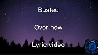 Busted - Over now Lyric video