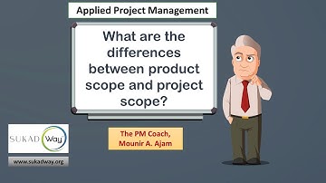 What are the differences between Product Scope and Project Scope?