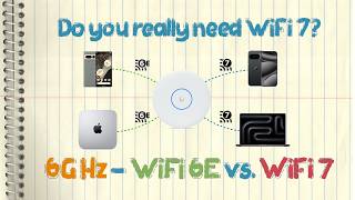 Do you really need WiFi 7? 6GHz - WiFi 6E vs WiFi 7