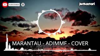 LAGU MINANG - MARANTAU - ADIMMF - COVER