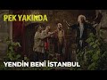 Pek Yakında Yendin Beni İstanbul