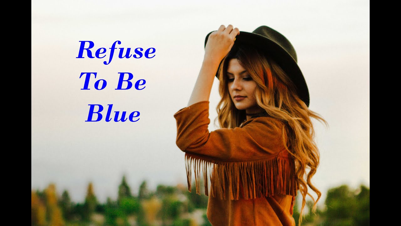 REFUSE TO BE BLUE