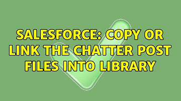 Salesforce: Copy or Link the Chatter Post Files into Library (2 Solutions!!)
