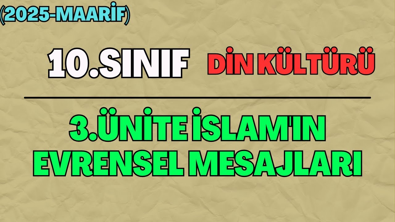 10.Sınıf (Yeni) Din Kültürü 3.Ünite İslam'ın Evrensel Mesajları