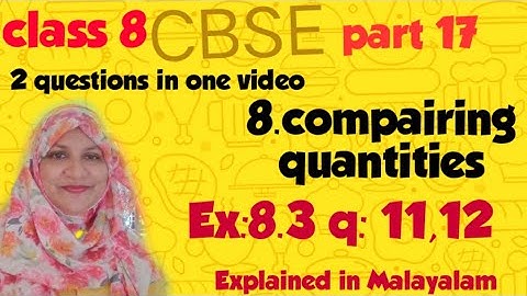 chapter 8 comparing quantities ex:8.3 q:11,12 CBSE maths class 8 in Malayalam