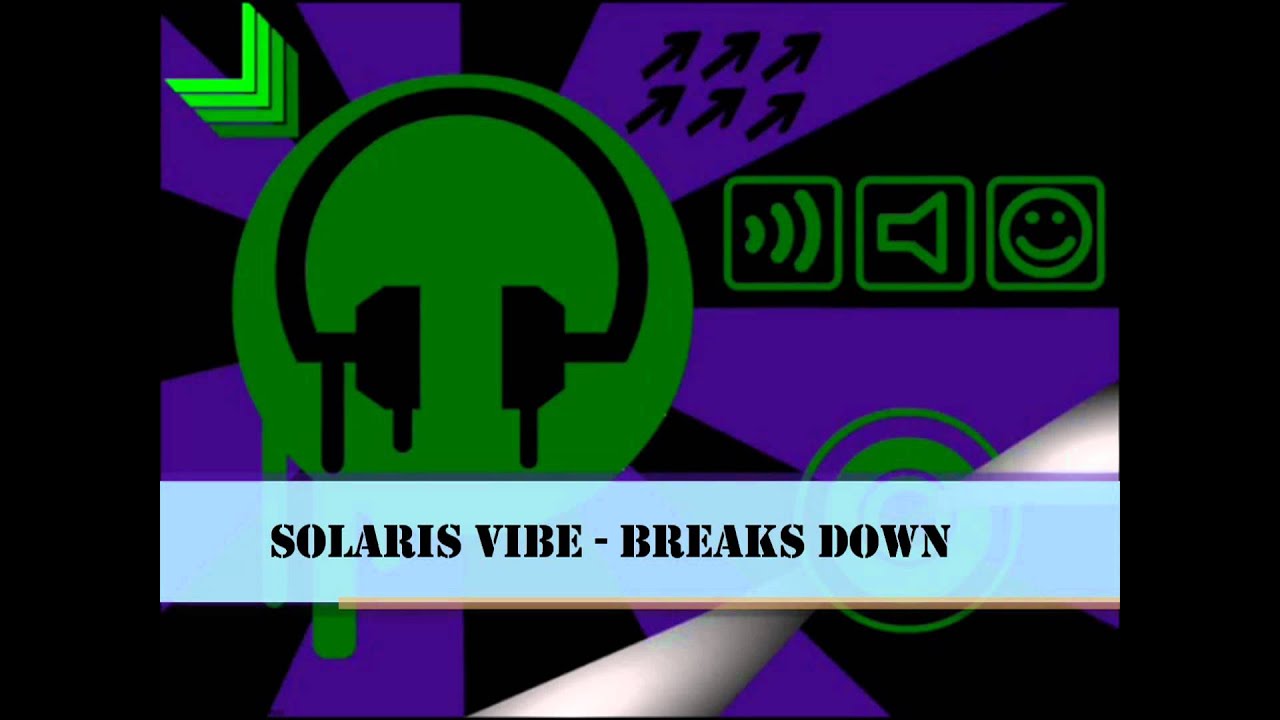 Watch Solaris Vibe - Breaks Down on YouTube Watch Solaris Vibe - Breaks Down on YouTube