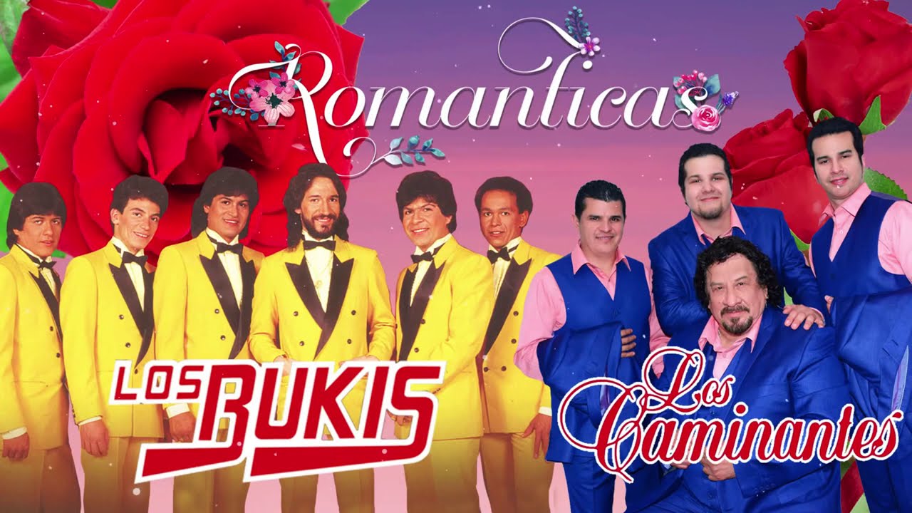LOS CAMINANTES VS LOS BUKIS ÉXITOS ROMÁNTICOS DEL AYER - CAMINANTES Y BUKIS SUS MEJORES CANCIONES
