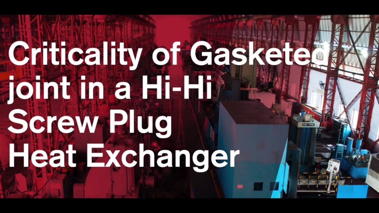 Criticality of Gasketed Joint in a Hi-Hi Screw Plug Heat Exchanger