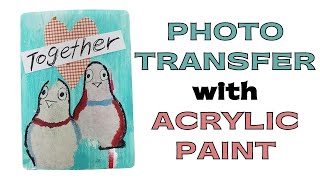 Photo Transfer with Acrylic Paint
